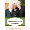 Secrets to Our Supernatural Walk with God