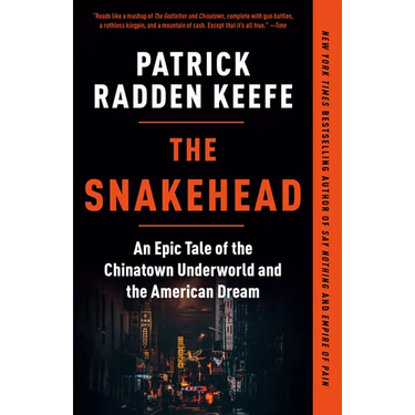 The Snakehead: An Epic Tale of the Chinatown Underworld and the American Dream