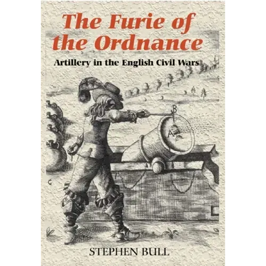 `The Furie of the Ordnance': Artillery in the English Civil Wars