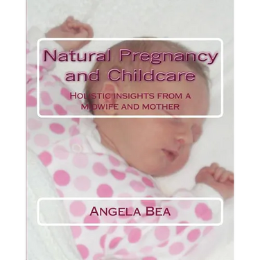 Natural Pregancy and Childcare: Holistic insights from a Midwife and Mother