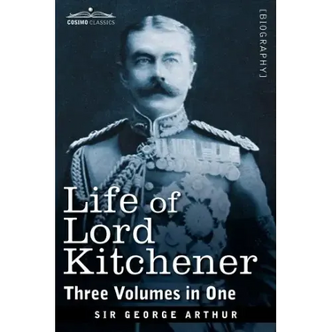 Life of Lord Kitchener, (Three Volumes in One)