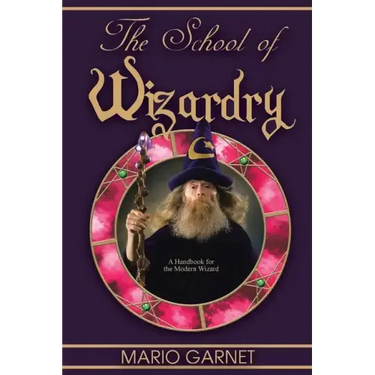 The School of Wizardry: A Handbook for the Modern Wizard