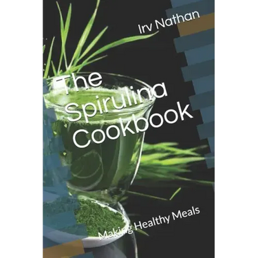The Spirulina Cookbook: Healthy Meals with Natural Spirulina