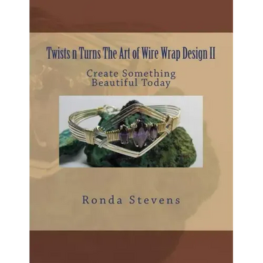 Twists n Turns The Art of Wire Wrap Design II