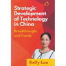 Strategic Development of Technology in China: Breakthroughs and Trends