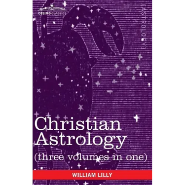 Christian Astrology (Three Volumes in One)