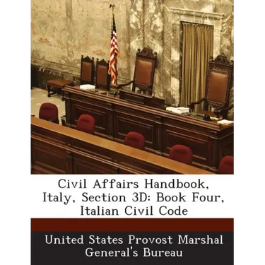 Civil Affairs Handbook, Italy, Section 3D: Book Four, Italian Civil Code