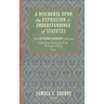 A Discourse Upon the Exposition and Understanding of Statutes: With Sir Thomas Egerton's Additions. Edited From Manuscripts in the Huntington Library