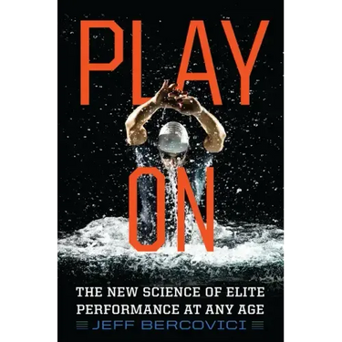 Play on: The New Science of Elite Performance at Any Age