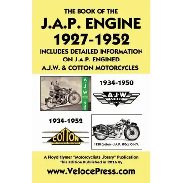 Book of the J.A.P. Engine 1927-1952 Includes Detailed Information on J.A.P. Engined A.J.W. & Cotton Motorcycles