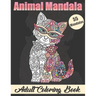 Animal Mandala Adult Coloring book: Stress Relieving Designs Animals Coloring Book with Lions, Elephants, Owls, Horses, Dogs, Cats, and Many More!