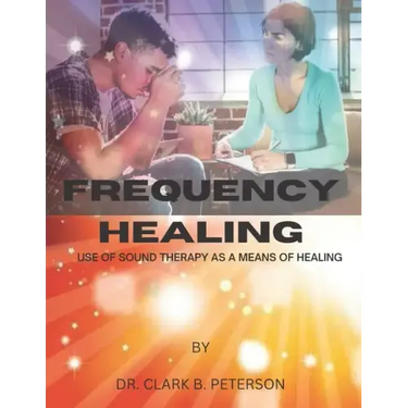 Frequency Healing: Use of Sound Therapy as a Means of Healing