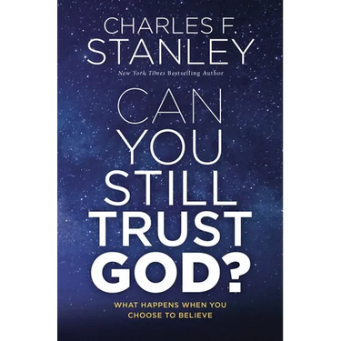Can You Still Trust God?: What Happens When You Choose to Believe