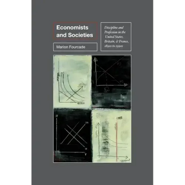 Economists and Societies: Discipline and Profession in the United States, Britain, and France, 1890s to 1990s
