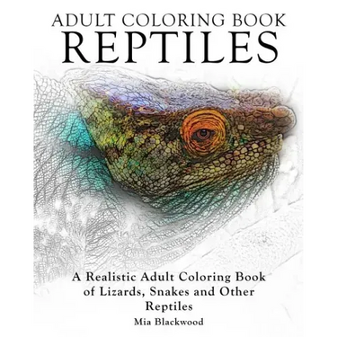 Adult Coloring Books Reptiles: A Realistic Adult Coloring Book of Lizards, Snakes and Other Reptiles