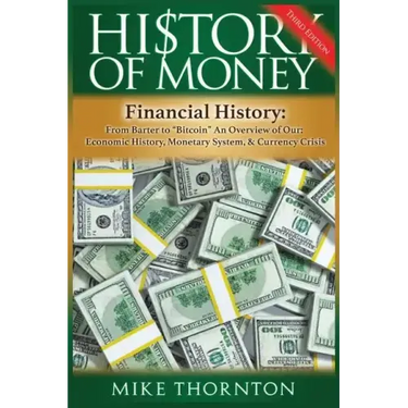History of Money: Financial History: From Barter to Bitcoin - An Overview of Our Economic History, Monetary System & Currency Crisis