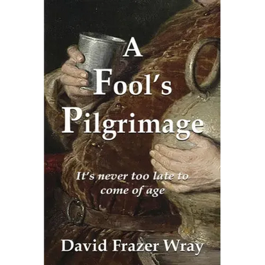 A Fool's Pilgrimage: It's never too late to come of age