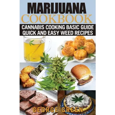 Cooking with Marijuana: Quick and Easy Cannabis Recipes