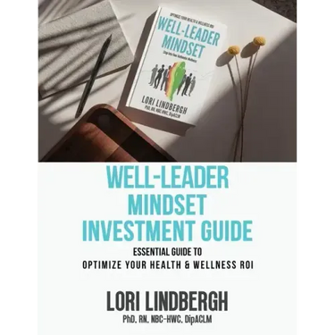 Well-Leader Mindset Investment Guide: the Essential Guide to Optimize Your Health and Wellness ROI