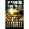 The Last Conquest: A Dystopian Society in a Post Apocalyptic World