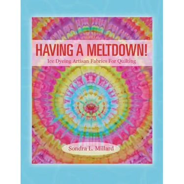 Having A Meltdown! Ice Dyeing Artisan Fabrics For Quilting