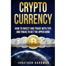 Cryptocurrency: How to Invest and Trade with Tips and Tricks to Get the Upper Hand