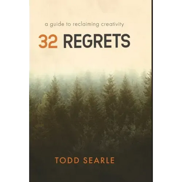 32 Regrets: A Guide to Reclaiming Creativity
