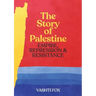 The Story of Palestine: Empire, Repression & Resistance