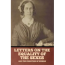 Letters on the equality of the sexes, and the condition of woman