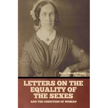 Letters on the equality of the sexes, and the condition of woman
