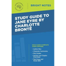 Study Guide to Jane Eyre by Charlotte Brontë