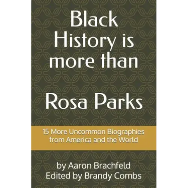 Black History is More than Rosa Parks: 15 More Uncommon Biographies from America and the World
