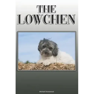 The Lowchen: A Complete and Comprehensive Owners Guide to: Buying, Owning, Health, Grooming, Training, Obedience, Understanding and Caring for Your Lo