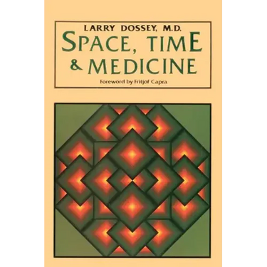 Space, Time, and Medicine: Foreword by Fritjof Capra