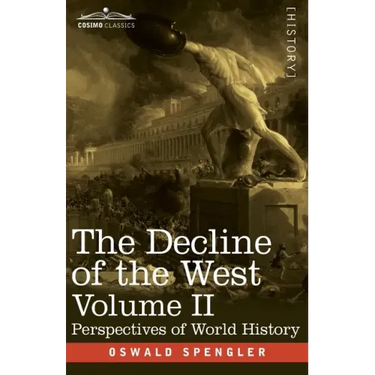 The Decline of the West, Volume II: Perspectives of World-History