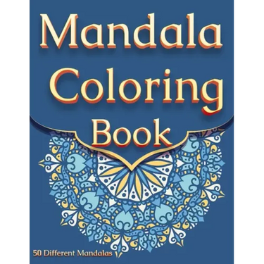 Mandala Coloring Book: For Adults With 50 Different Mandalas Coloring Pages Stress Relieving Mandala Designs for Adults Relaxation