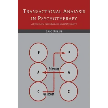 Transactional Analysis in Psychotherapy: A Systematic Individual and Social Psychiatry