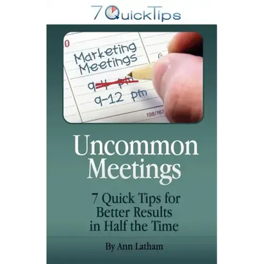Uncommon Meetings - 7 Quick Tips for Better Results in Half the Time