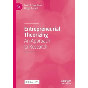 Entrepreneurial Theorizing: An Approach to Research