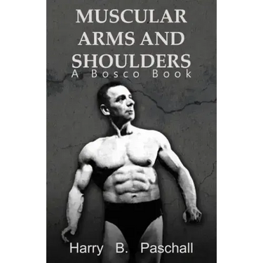 Muscular Arms and Shoulders: A Bosco Book