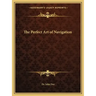 The Perfect Art of Navigation