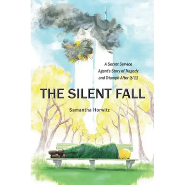 The Silent Fall: A Secret Service Agent's Story of Tragedy and Triumph After 9/11