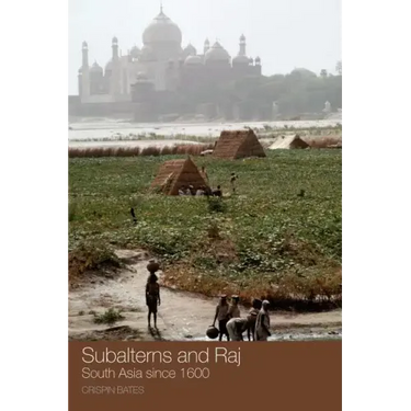 Subalterns and Raj: South Asia Since 1600