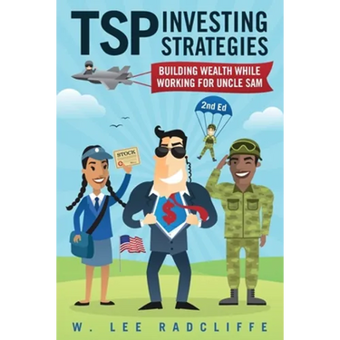 TSP Investing Strategies: Building Wealth While Working for Uncle Sam, 2nd Edition