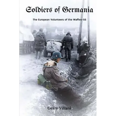 Soldiers of Germania - The European volunteers of the Waffen SS