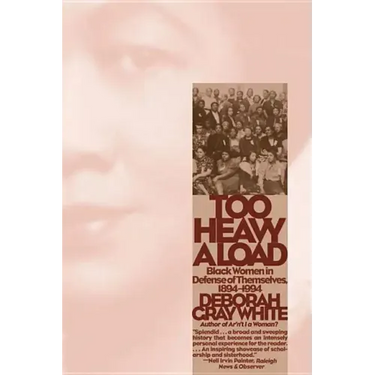 Too Heavy a Load: Black Women in Defense of Themselves, 1894-1994