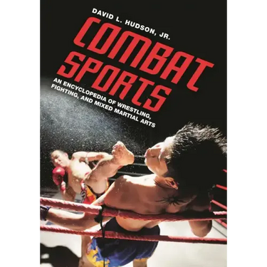 Combat Sports: An Encyclopedia of Wrestling, Fighting, and Mixed Martial Arts