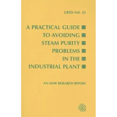 A Practical Guide to Avoiding Steam Purity Problems in the Industrial Plant