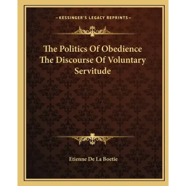 The Politics of Obedience the Discourse of Voluntary Servitude