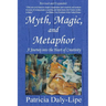 Myth, Magic, and Metaphor - A Journey into the Heart of Creativity